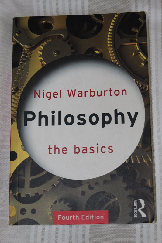 Philosophy the basics by Nigel Warburton